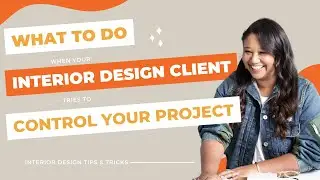 What to do when your interior design client tries to control your project