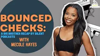 Bounced Checks: A Big Brother Podcast | Week 6: Recap with Mecole Hayes 8/24/24