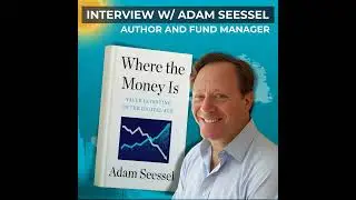 #51 | Value investing in the digital age, earnings power & tech moats | Interview w/ Adam Seessel