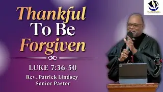 Thankful to be Forgiven (Luke 7:36-50) | Rev. Patrick Lindsey