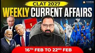 Weekly Current Affairs 2026 (16 Feb - 22 Feb, 2026) for CLAT 2027 Aspirants