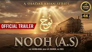 NOOH (A.S) -Official Trailer | The Great Flood & The Final Warning | A Shadab Khan Series |4K Epic 