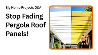 Stop Pergola Roof Panels from Fading with These Easy Tips