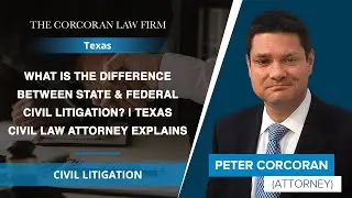 What Is The Difference Between State & Federal Civil Litigation? | Texas Civil Law Attorney Explains