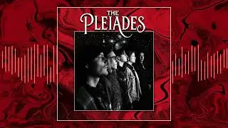 The PLEIADES - How She Feels (Official Audio)