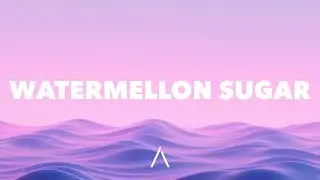 Harry Styles - Watermelon Sugar (Lyrics)