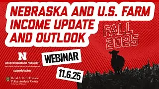 Nebraska and U.S. Farm Income Update and Outlook - Fall 2025 (Nov. 6, 2025 Webinar)