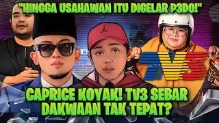 CAPRICE K0YAK TV3 SIAR BERITA TAK SAHIH?