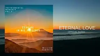 Soaking in His Presence - Eternal Love | Official Audio