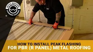 How to Install Peak Flashing For R Panel and PBR Metal Roofing: Includes Foam Closure Installation