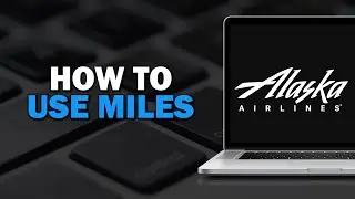 How To Use Miles on Alaska Airlines (Easiest Way)