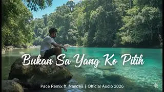 Bukan Sa Yang Ko Pilih - Pace Remix ft. Nandes | Kisah Nyata (Official Audio 2026)