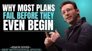 Why Most Plans Fail Before They Even Begin || Best Motivational Speech By Simon Sinek ||