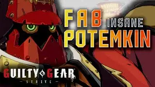 GGST 💥 FAB ► INSANE POTEMKIN 💥Guilty Gear Strive
