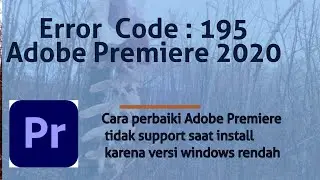 Solusi Jika Error Code 195 saat install Adobe Premiere 2020