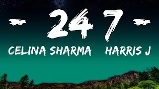 Celina Sharma & Harris J - 24/7 (Lyrics)  | Sing Along Hits