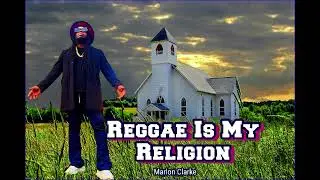 Reggae is my religion/ Marlon Clarke