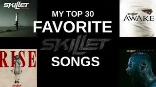 My Top 30 Favorite Skillet Songs
