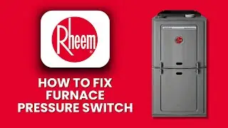How To Fix Rheem Furnace Pressure Switch 🔧 Quick Guide to Troubleshoot HVAC Issues