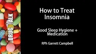 How to Treat Insomnia: Good Sleep Hygiene +/- Medication