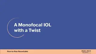 Mini Session: A Monofocal IOL with a Twist