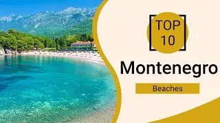 Top 10 Best Beaches to Visit in Montenegro | English