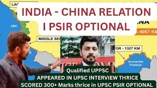 Lecture-2:India&ndash;China Relations Explained | PSIR OPTIONAL | UPSC,NET JRF,OTHER STATE PCSs