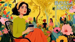 Bloom Bossa Nova Music 🌺🎧 Relaxing Bossa Jazz For Calm Moments