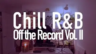 Chill R&B | Off the Record Vol. II - Keyshia Cole, Bobby V, Cardi B, Che'nelle, George Nozuka