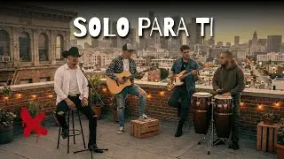 Solo Para Ti | Corrido Norte&ntilde;o de Adoraci&oacute;n y Entrega