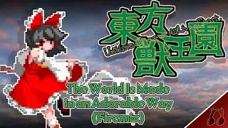 [Touhou] The World Is Made in an Adorable Way - Remix (Firemix)