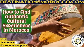 How to Find Authentic Cultural Experiences in Morocco