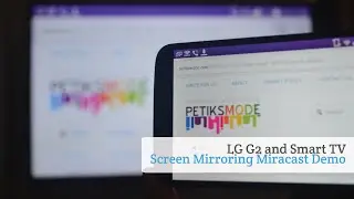 LG G2 and LG Smart TV Miracast Screen Mirroring Demo