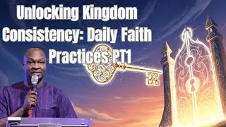 Unlocking Kingdom Consistency: Daily Faith Practices || Apostle Joshua Selman #koinoniaglobal