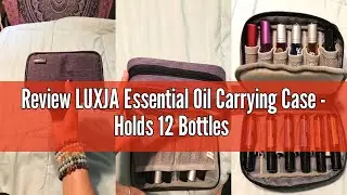 Review LUXJA Essential Oil Carrying Case - Holds 12 Bottles (5ml-15ml, Also Fits for Roller Bottles)