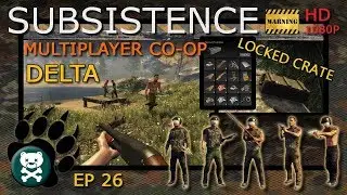 Subsistence CO-OP S3 EP 26 DELTA Arrives with Rogue Friends