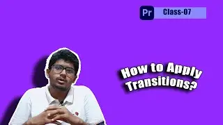 Apply Transitions- Adobe Premiere Pro[Basic Course] || Class-07 || @adilmuballig23