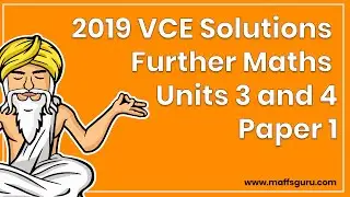 2019 VCE Further Maths Units 3 and 4 Paper 1 Solutions | MaffsGuru.com