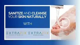 ExtraFix&reg; Hands Gel and Marseille Hands - DELICATE BUT EFFECTIVE SANITIZERS AND CLEANSERS