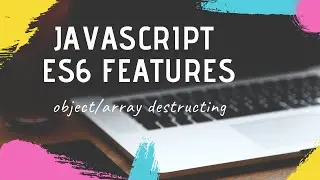 ES6 Features - Use case of object/array destructing and spreading