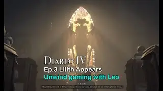Diablo IV &ndash; Episode 3 | Visions of Lilith & Sanctuary in Peril | Unwind Gaming with Leo