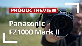 Panasonic FZ1000 Mark II | Unboxing & Review | CameraNU.nl