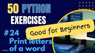 Print Letters of a Word - Exercise 24 of 50 Python Exercises