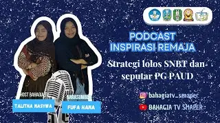 Podcast Inspirasi Remaja | STRATEGI LOLOS SNBT DAN SEPUTAR PG PAUD Bersama kak Hana