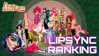 Lipsync Ranking - Drag Race México Temporada 2 (My Opinion)