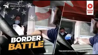 Trucker Battles It Out With Border Agents Over Canada's New Mandate