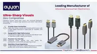 Where High Resolution Meets Reliable Connection. I Display Ports I Cables I Ayyan Innovations.