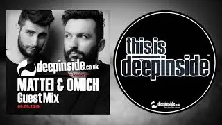 MATTEI & OMICH are on DEEPINSIDE (Exclusive Guest Mix)