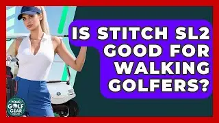 Is Stitch SL2 Good For Walking Golfers? - Your Golf Gear Insider
