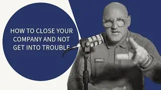 How To Close Your Company and Not Get Into Trouble